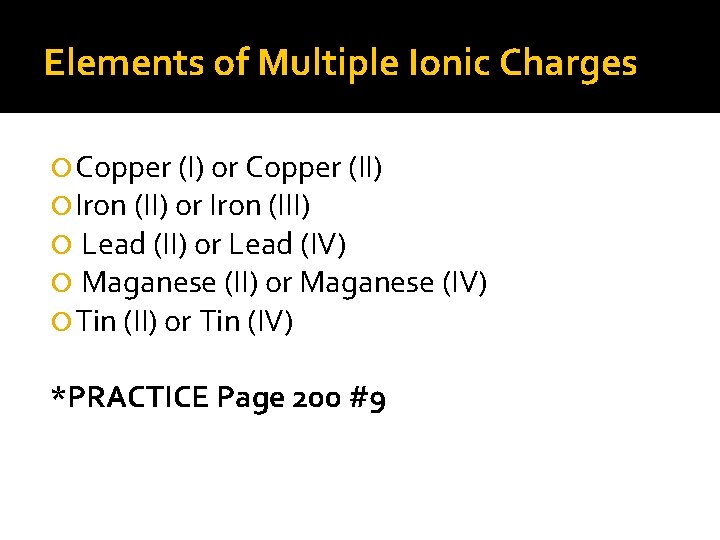Elements of Multiple Ionic Charges Copper (I) or Copper (II) Iron (II) or Iron