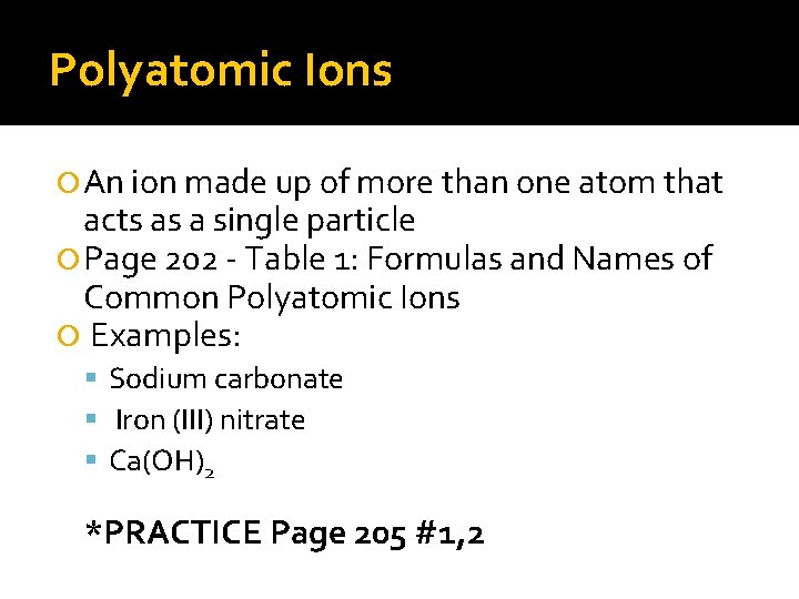 Polyatomic Ions An ion made up of more than one atom that acts as