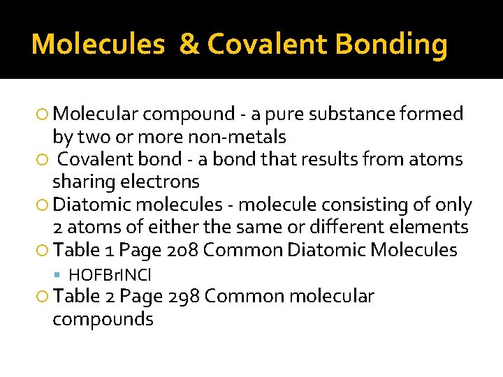 Molecules & Covalent Bonding Molecular compound - a pure substance formed by two or