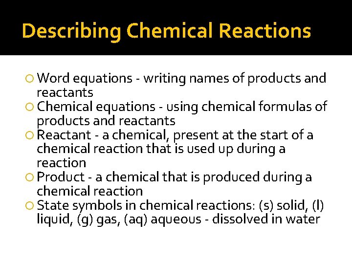 Describing Chemical Reactions Word equations - writing names of products and reactants Chemical equations