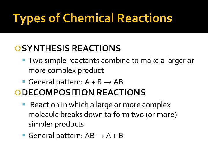 Types of Chemical Reactions SYNTHESIS REACTIONS Two simple reactants combine to make a larger