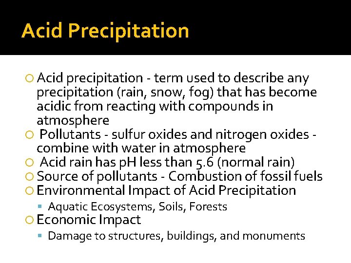 Acid Precipitation Acid precipitation - term used to describe any precipitation (rain, snow, fog)