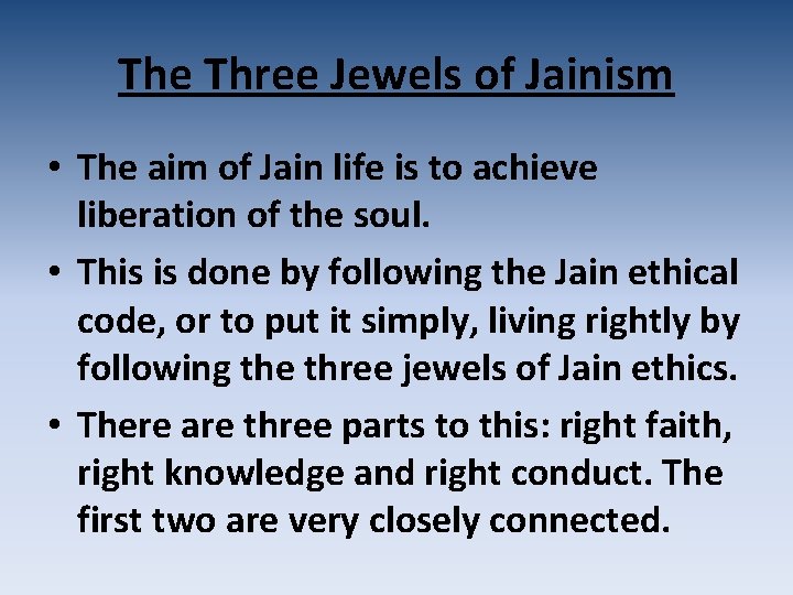 The Three Jewels of Jainism • The aim of Jain life is to achieve