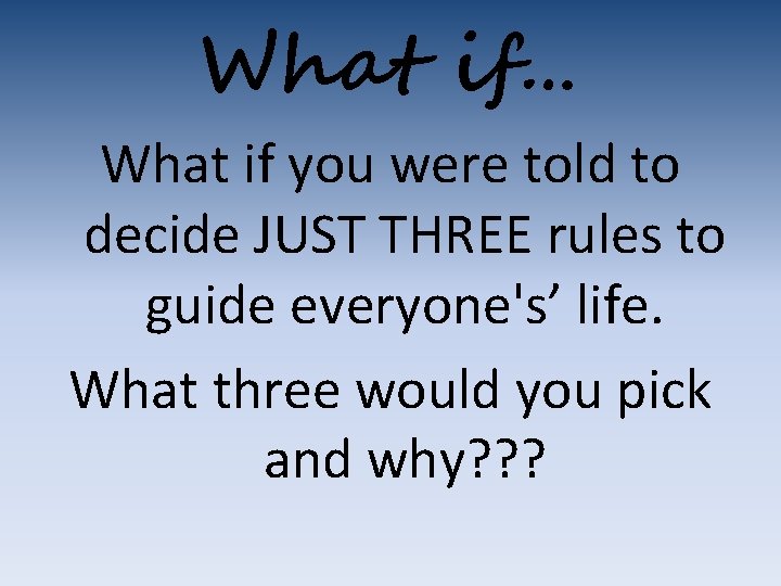 What if… What if you were told to decide JUST THREE rules to guide