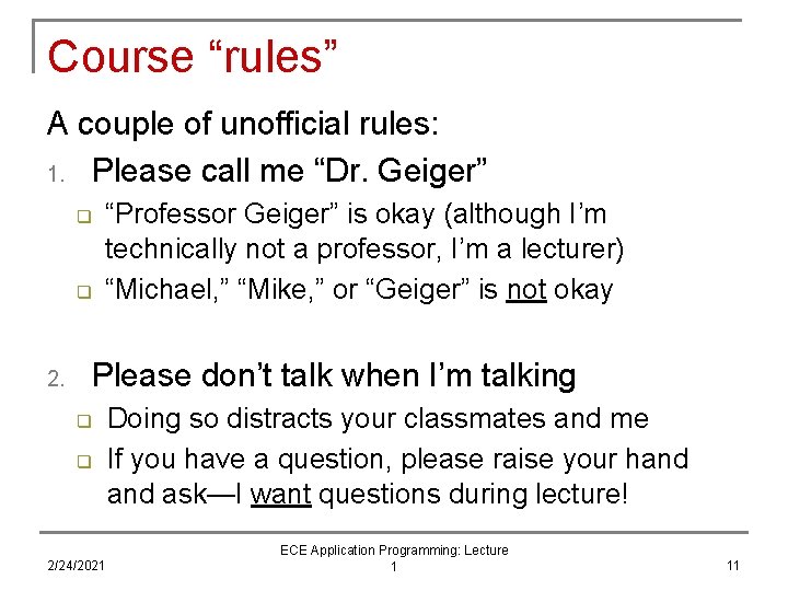 Course “rules” A couple of unofficial rules: 1. Please call me “Dr. Geiger” q Course “rules” A couple of unofficial rules: 1. Please call me “Dr. Geiger” q