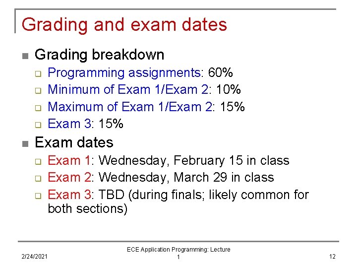 Grading and exam dates n Grading breakdown q q n Programming assignments: 60% Minimum Grading and exam dates n Grading breakdown q q n Programming assignments: 60% Minimum