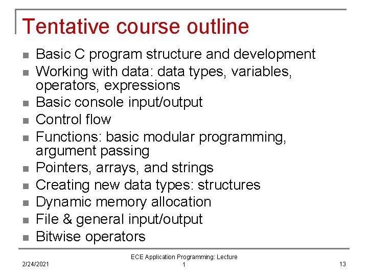 Tentative course outline n n n n n Basic C program structure and development Tentative course outline n n n n n Basic C program structure and development