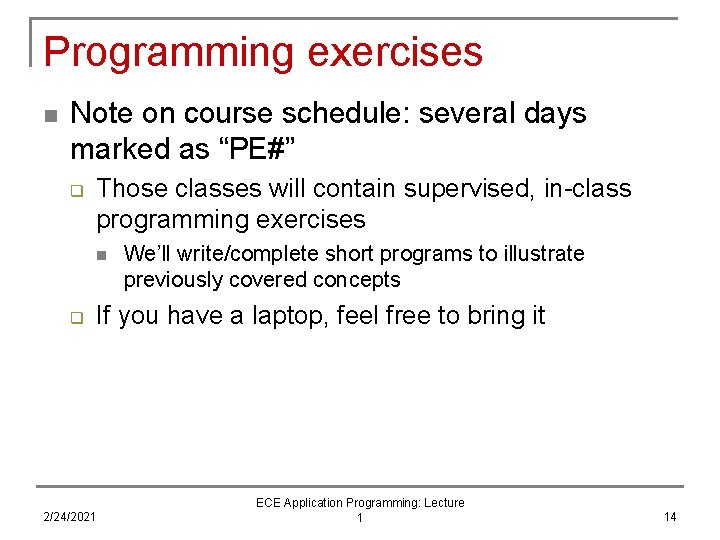 Programming exercises n Note on course schedule: several days marked as “PE#” q Those Programming exercises n Note on course schedule: several days marked as “PE#” q Those