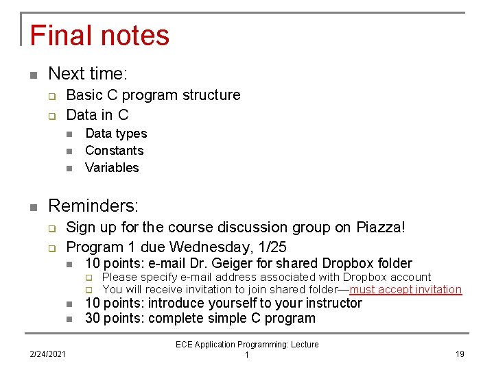 Final notes n Next time: q q Basic C program structure Data in C Final notes n Next time: q q Basic C program structure Data in C