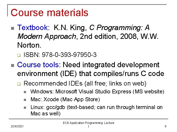 Course materials n Textbook: K. N. King, C Programming: A Modern Approach, 2 nd Course materials n Textbook: K. N. King, C Programming: A Modern Approach, 2 nd