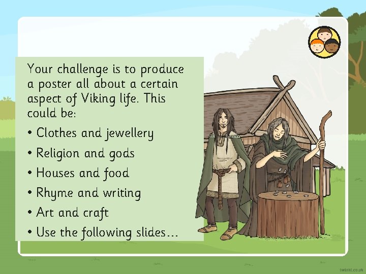 Your challenge is to produce a poster all about a certain aspect of Viking