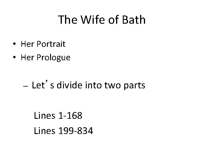 The Wife of Bath • Her Portrait • Her Prologue – Let’s divide into
