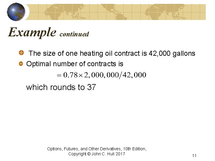 Example continued The size of one heating oil contract is 42, 000 gallons Optimal