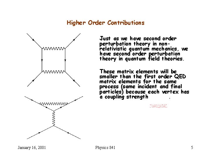 Higher Order Contributions January 16, 2001 • Just as we have second order perturbation