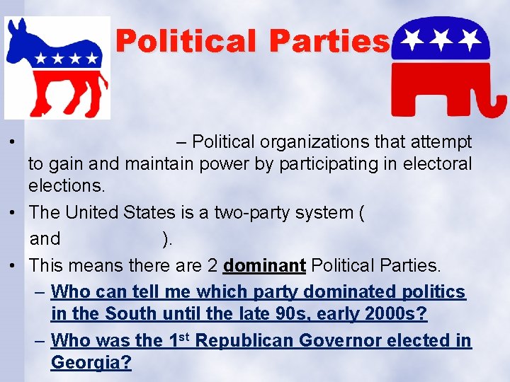 Political Parties • – Political organizations that attempt to gain and maintain power by