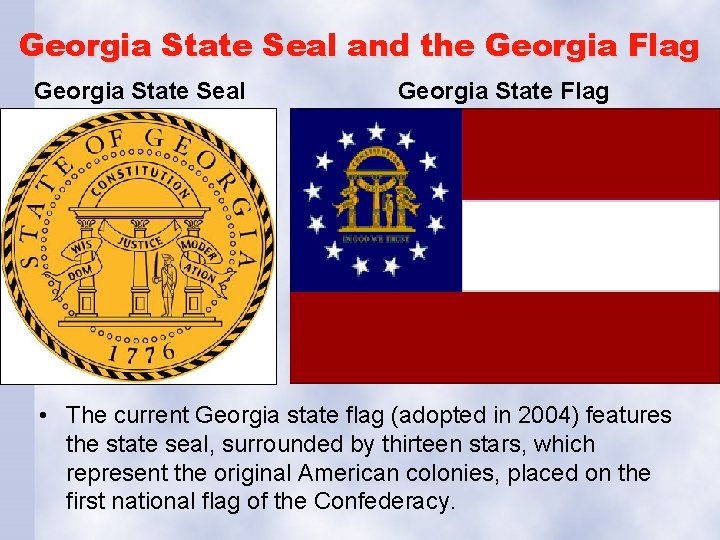 Georgia State Seal and the Georgia Flag Georgia State Seal Georgia State Flag •