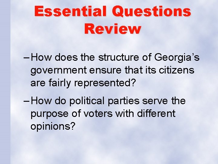 Essential Questions Review – How does the structure of Georgia’s government ensure that its