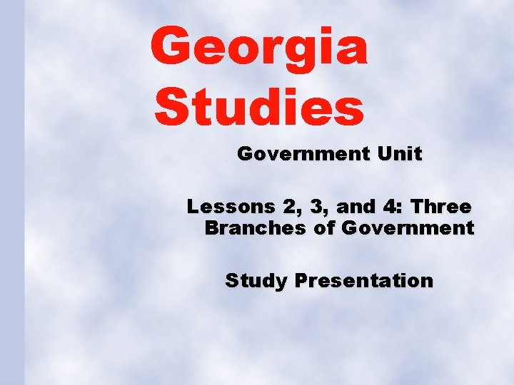 Georgia Studies Government Unit Lessons 2, 3, and 4: Three Branches of Government Study