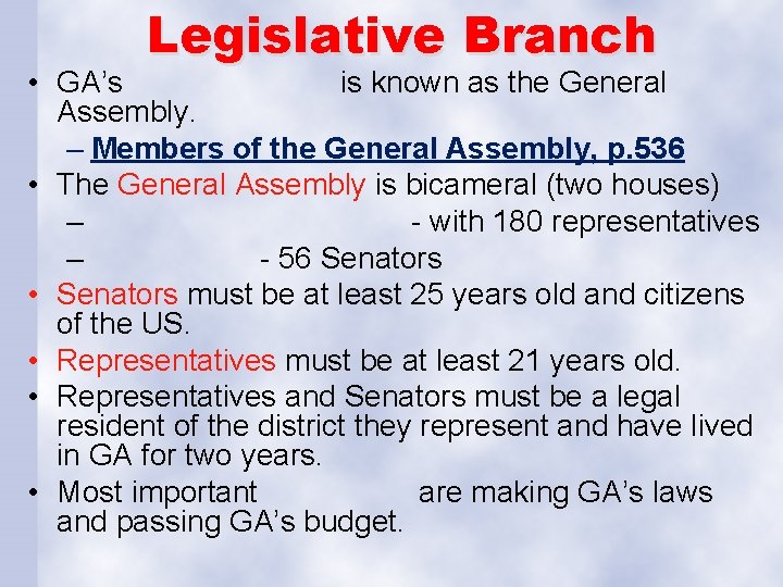 Legislative Branch • GA’s is known as the General Assembly. – Members of the