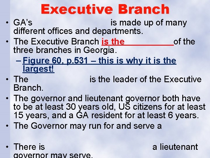 Executive Branch • GA’s is made up of many different offices and departments. •