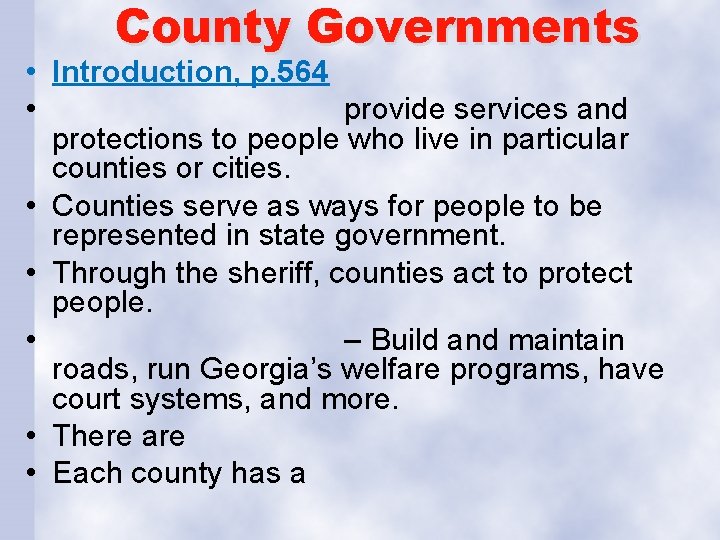 County Governments • Introduction, p. 564 • provide services and protections to people who