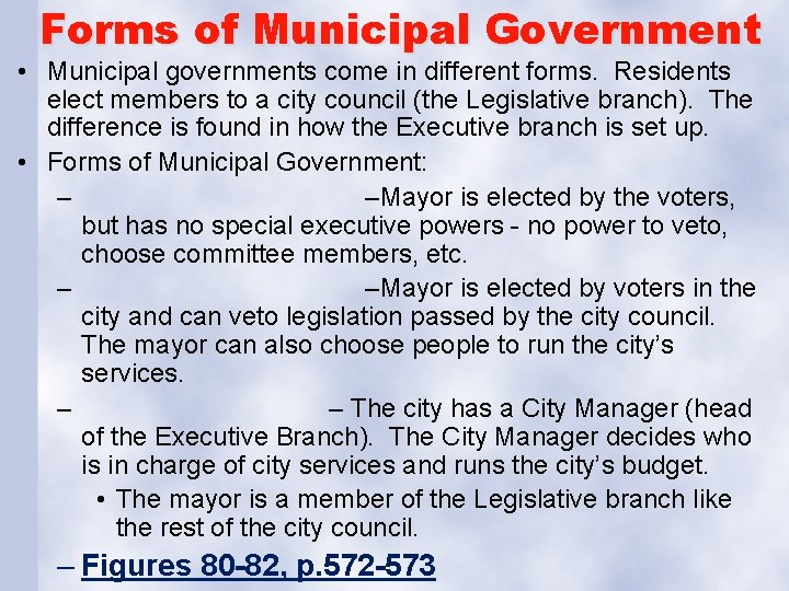 Forms of Municipal Government • Municipal governments come in different forms. Residents elect members