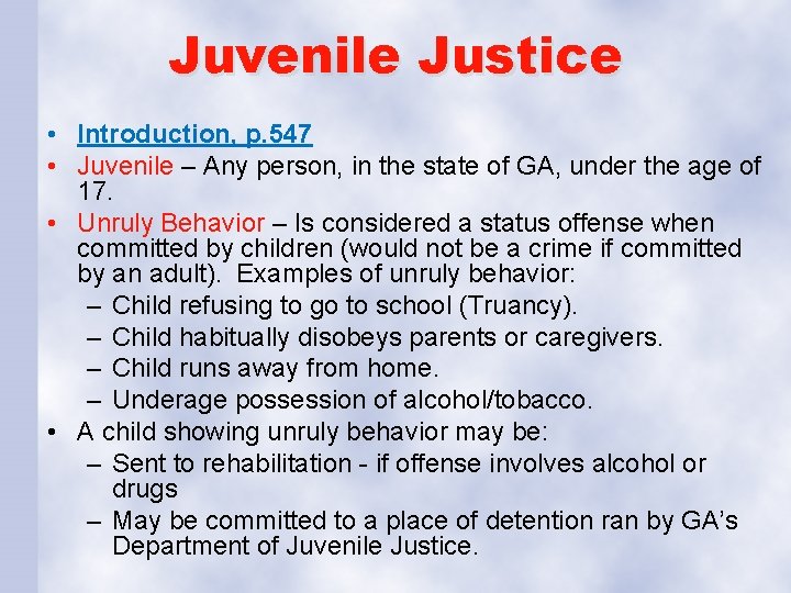 Juvenile Justice • Introduction, p. 547 • Juvenile – Any person, in the state