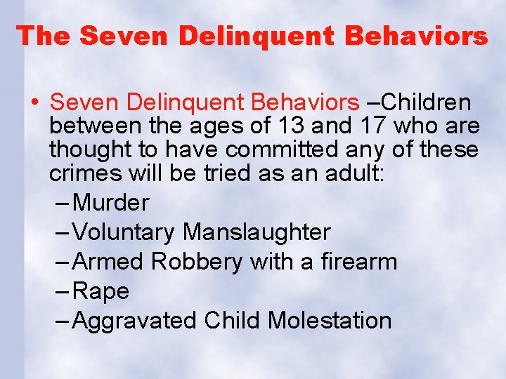 The Seven Delinquent Behaviors • Seven Delinquent Behaviors –Children between the ages of 13