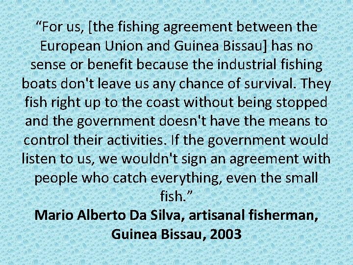 “For us, [the fishing agreement between the European Union and Guinea Bissau] has no