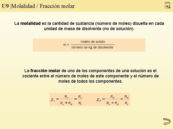 U 9 |Molalidad / Fracción molar La molalidad es la cantidad de sustancia (número