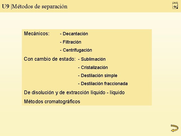 U 9 |Métodos de separación Mecánicos: - Decantación - Filtración - Centrifugación Con cambio