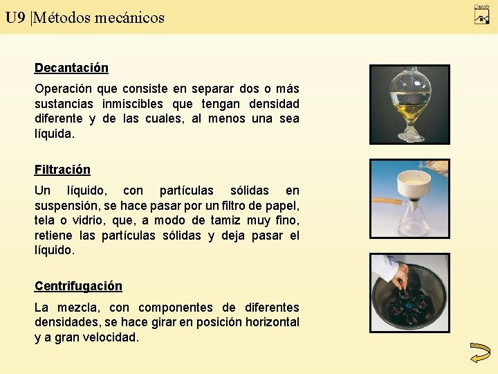 U 9 |Métodos mecánicos Decantación Operación que consiste en separar dos o más sustancias