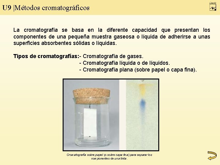 U 9 |Métodos cromatográficos La cromatografía se basa en la diferente capacidad que presentan