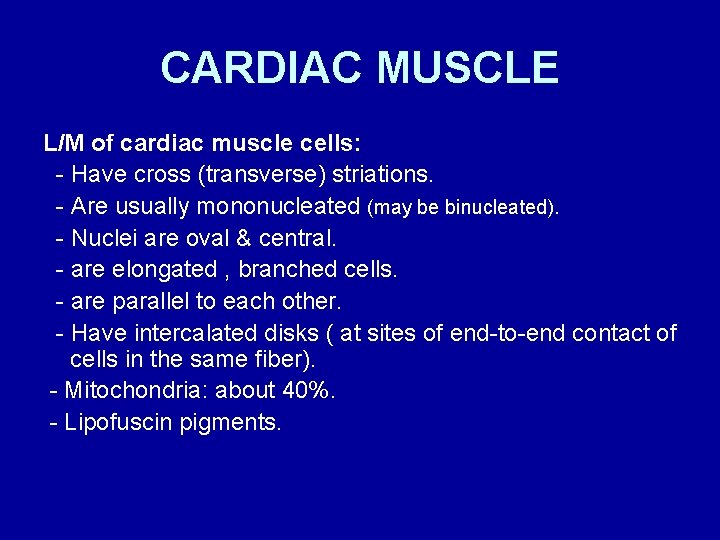 CARDIAC MUSCLE L/M of cardiac muscle cells: - Have cross (transverse) striations. - Are CARDIAC MUSCLE L/M of cardiac muscle cells: - Have cross (transverse) striations. - Are