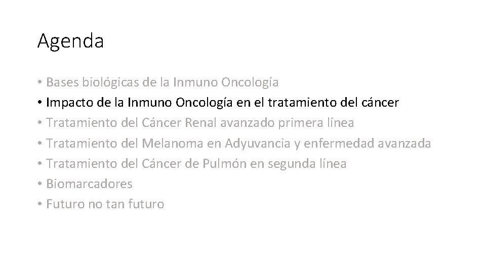 Agenda • Bases biológicas de la Inmuno Oncología • Impacto de la Inmuno Oncología