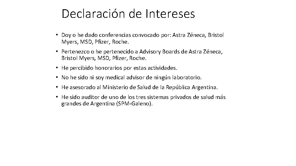 Declaración de Intereses • Doy o he dado conferencias convocado por: Astra Zéneca, Bristol