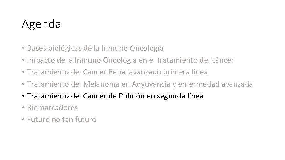 Agenda • Bases biológicas de la Inmuno Oncología • Impacto de la Inmuno Oncología