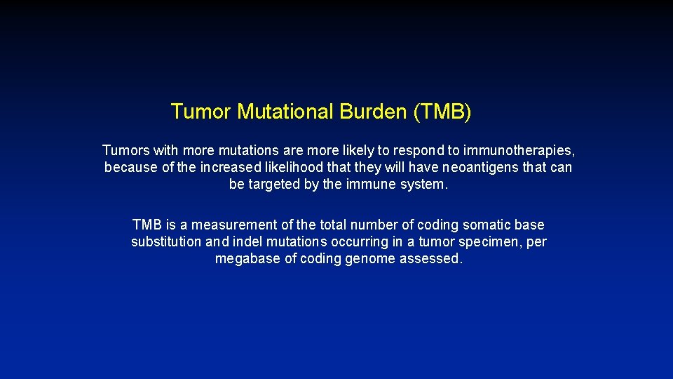 Tumor Mutational Burden (TMB) Tumors with more mutations are more likely to respond to
