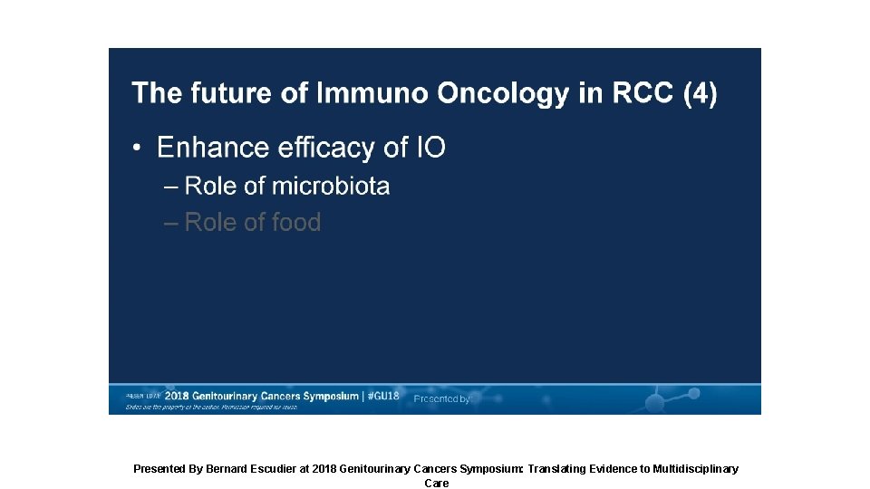 The future of Immuno Oncology in RCC (4) Presented By Bernard Escudier at 2018