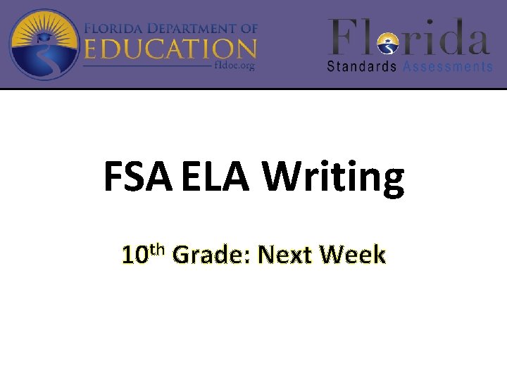 FSA ELA Writing 10 th Grade: Next Week 