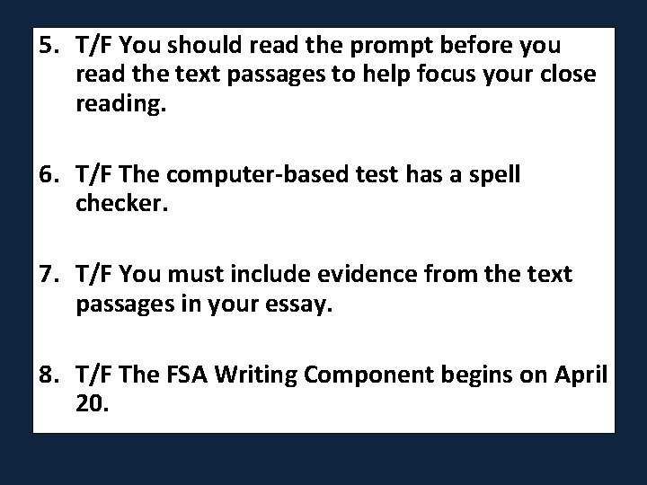 5. T/F You should read the prompt before you read the text passages to