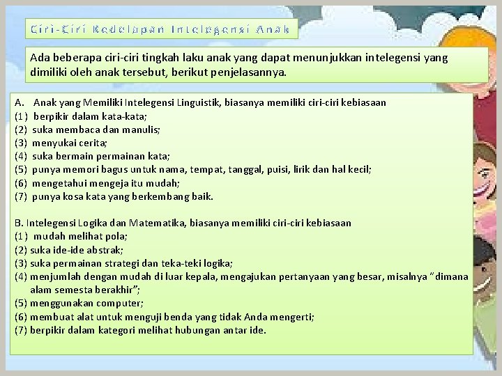 Ada beberapa ciri-ciri tingkah laku anak yang dapat menunjukkan intelegensi yang dimiliki oleh anak Ada beberapa ciri-ciri tingkah laku anak yang dapat menunjukkan intelegensi yang dimiliki oleh anak