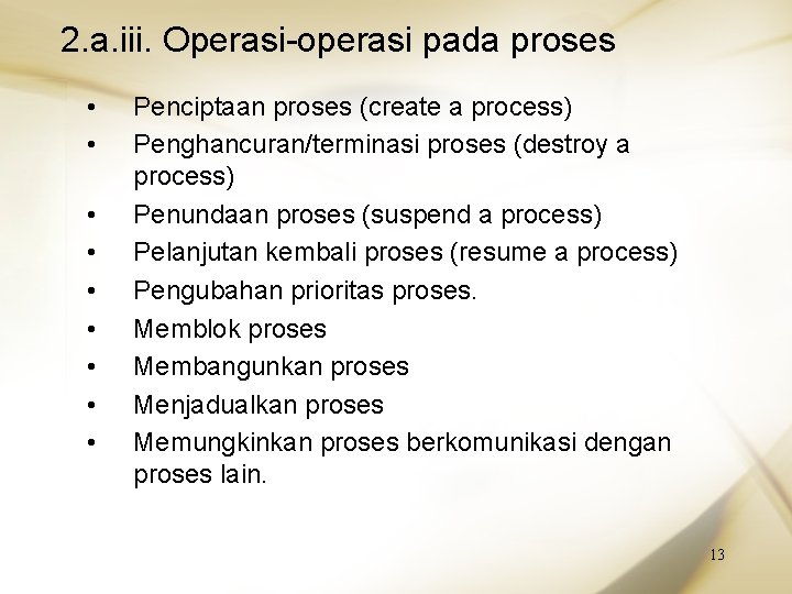 2. a. iii. Operasi-operasi pada proses • • • Penciptaan proses (create a process)