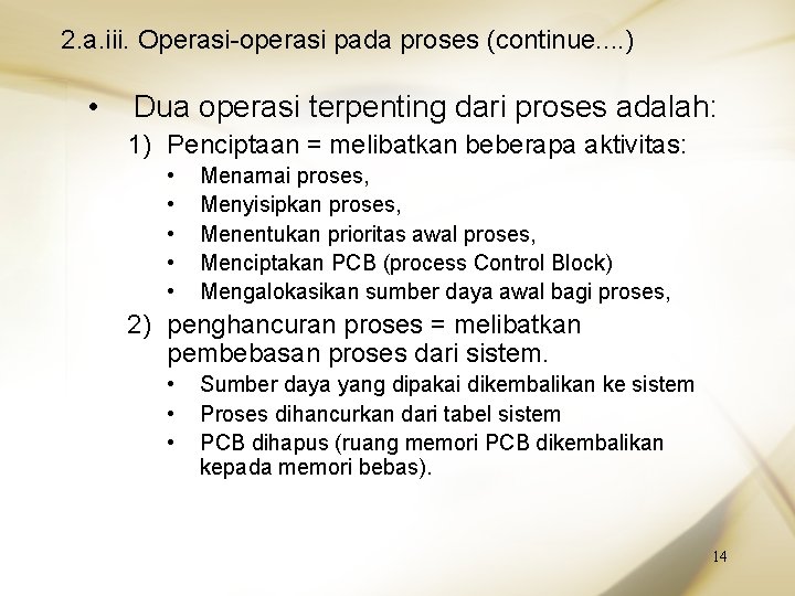 2. a. iii. Operasi-operasi pada proses (continue. . ) • Dua operasi terpenting dari