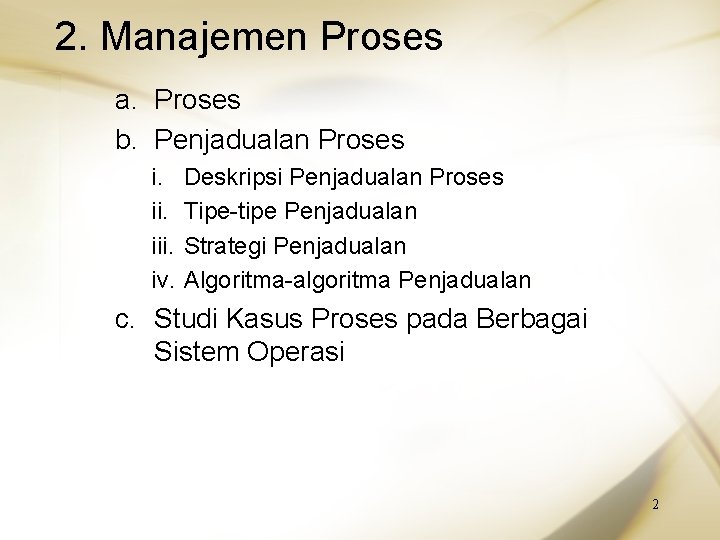 2. Manajemen Proses a. Proses b. Penjadualan Proses i. iii. iv. Deskripsi Penjadualan Proses