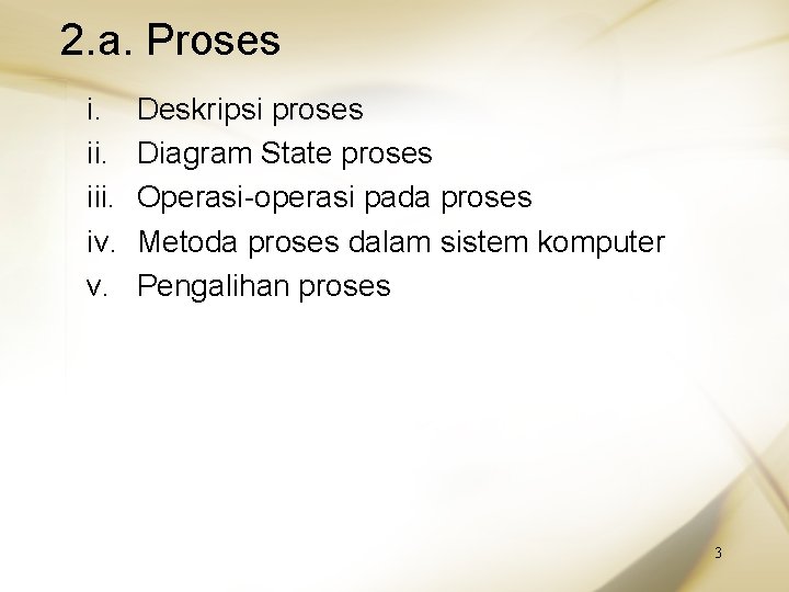 2. a. Proses i. iii. iv. v. Deskripsi proses Diagram State proses Operasi-operasi pada