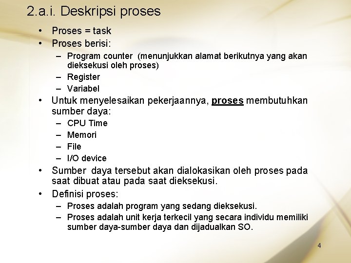 2. a. i. Deskripsi proses • Proses = task • Proses berisi: – Program