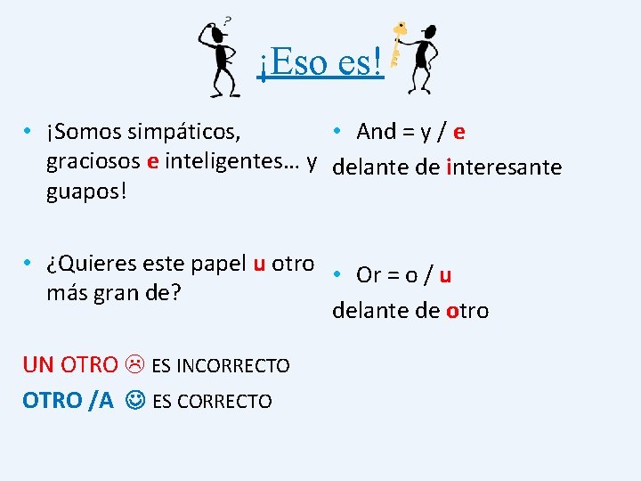 ¡Eso es! • ¡Somos simpáticos, • And = y / e graciosos e inteligentes…