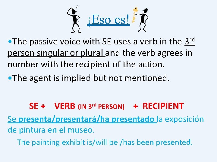 ¡Eso es! • The passive voice with SE uses a verb in the 3