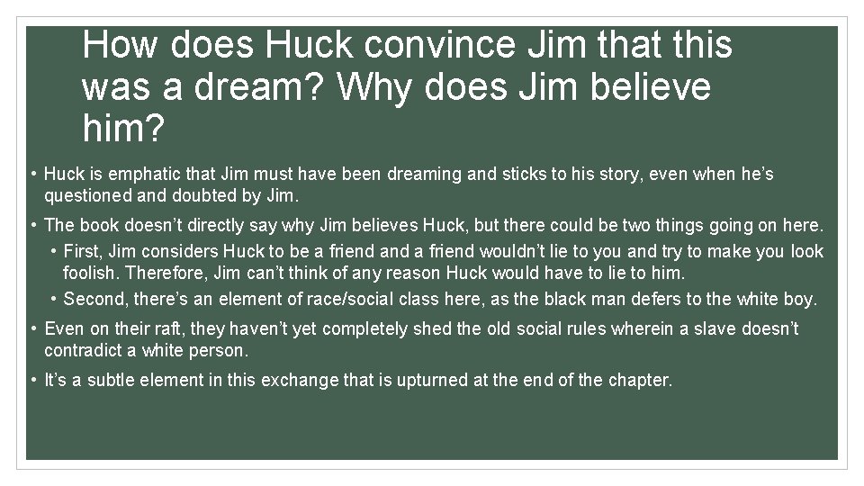 How does Huck convince Jim that this was a dream? Why does Jim believe